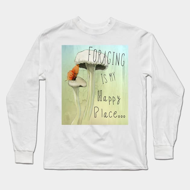 Foraging is my happy place Long Sleeve T-Shirt by Madeinthehighlands